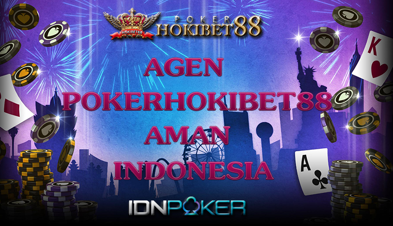 AGEN POKERHOKIBET88 AMAN INDONESIA